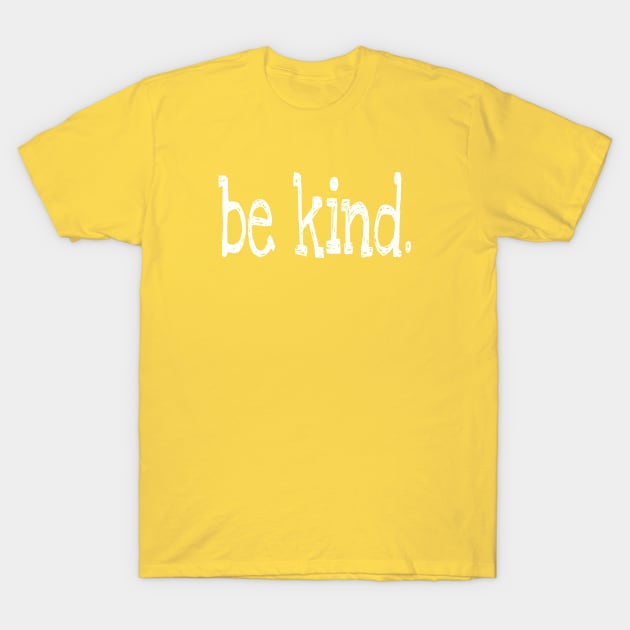 be kind T-Shirt by YAPistore